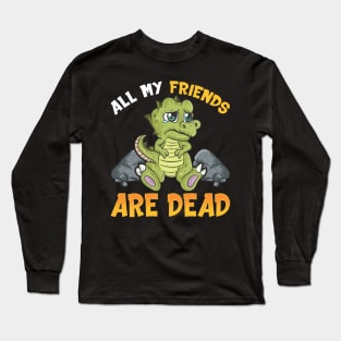 Cute All My Friends Are Dead Funny Dinosaur Pun Long Sleeve T-Shirt